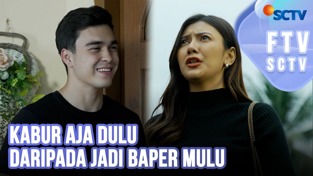 FTV SCTV Djihan Ranty & Erdin Werdrayana - Kabur Aja Dulu Daripada Jadi Baper Mulu