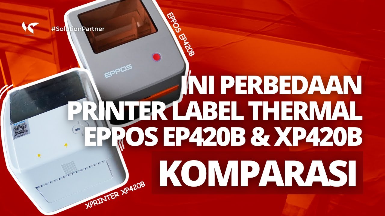 PERBEDAAN PRINTER LABEL 420B EPPOS VS XPRINTER