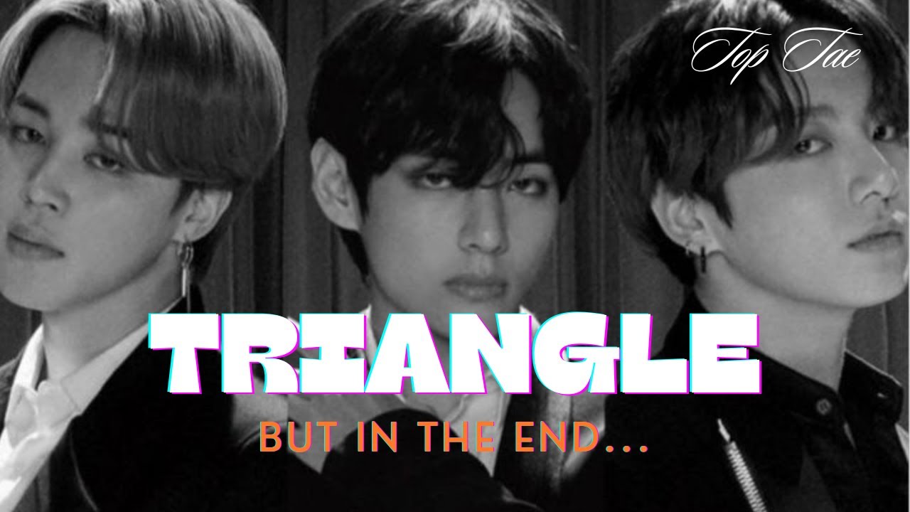 Love triangle: The end | Taekook ff series top Tae