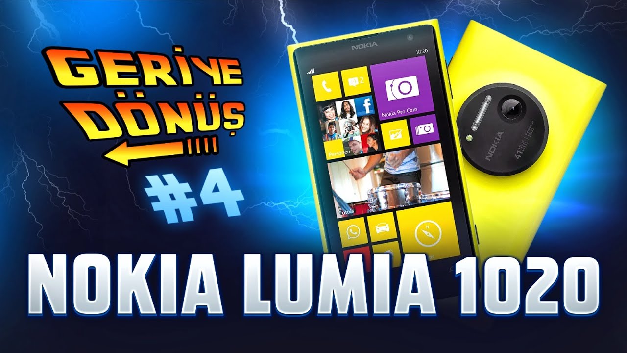 Geriye Dönüş #4 Nokia Lumia 1020