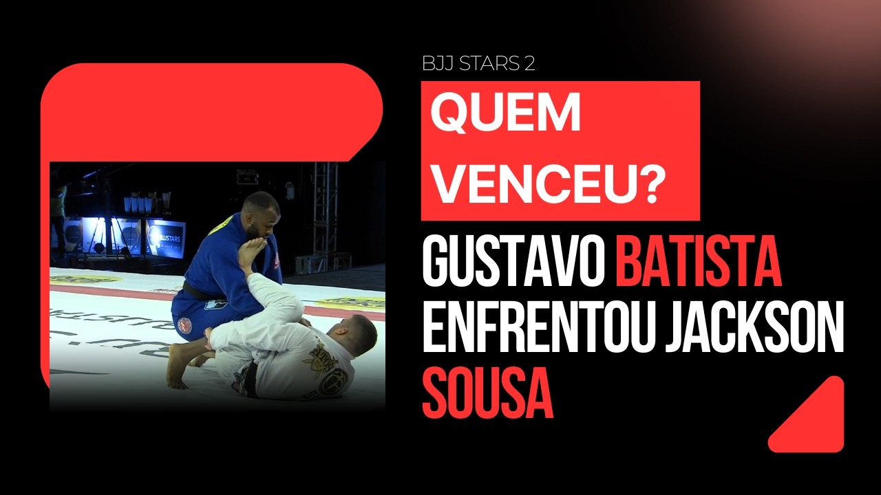 GUSTAVO BATISTA X JACKSON SOUSA | BJJ STARS 2