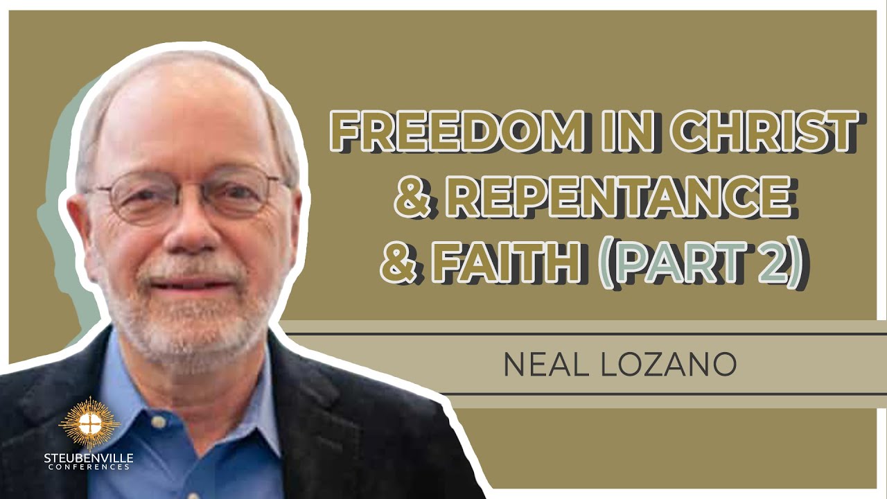 Neal Lozano | Freedom in Christ and Repentance and Faith: - Part 2 |  PDS Retreat