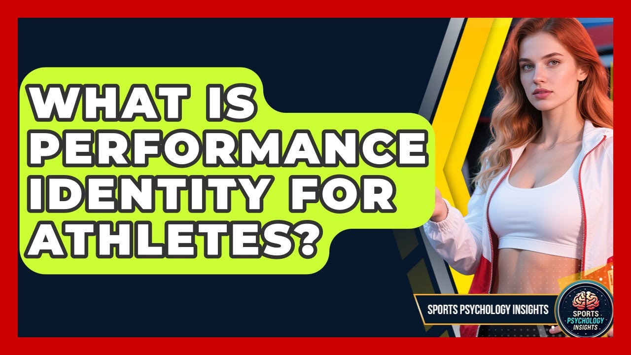 What Is Performance Identity For Athletes? - Sport Psychology Insights