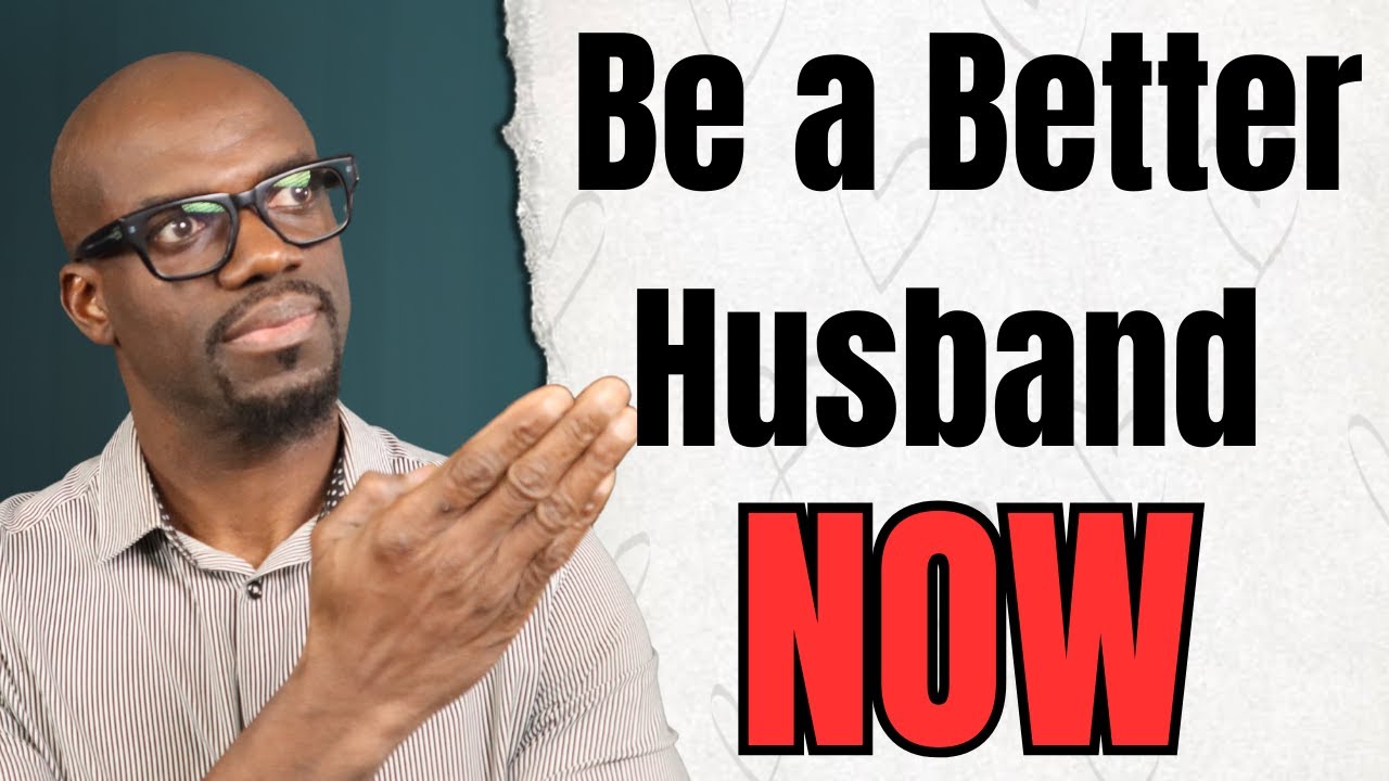 How to Be a Better Husband and Heal Your Marriage Despite Past Mistakes