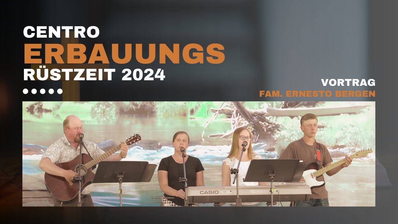Centro Erbauungs Rüstzeit 2024 Vortrag - Fam. Ernesto Bergen