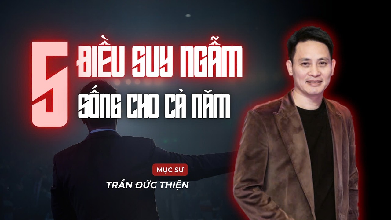 5 Điều Suy Ngẫm Sống Cho Cả Năm | Mục sư Trần Đức Thiện