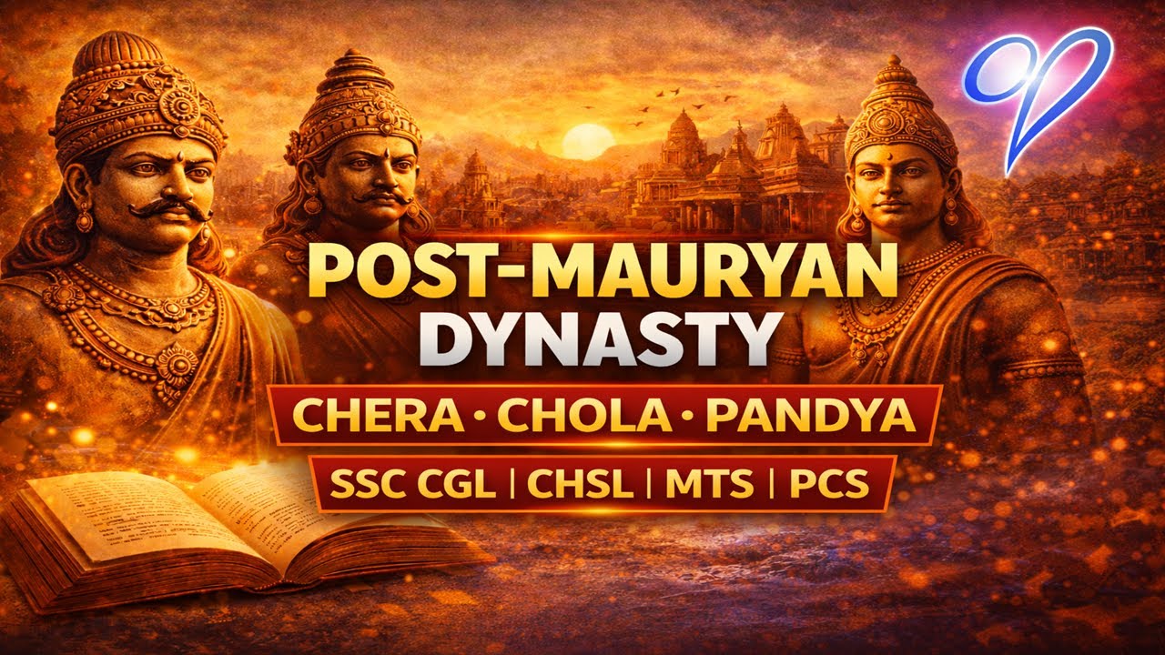 Post-Mauryan Dynasty MCQs | Chera, Chola & Pandya for SSC CGL, CHSL, MTS, PCS