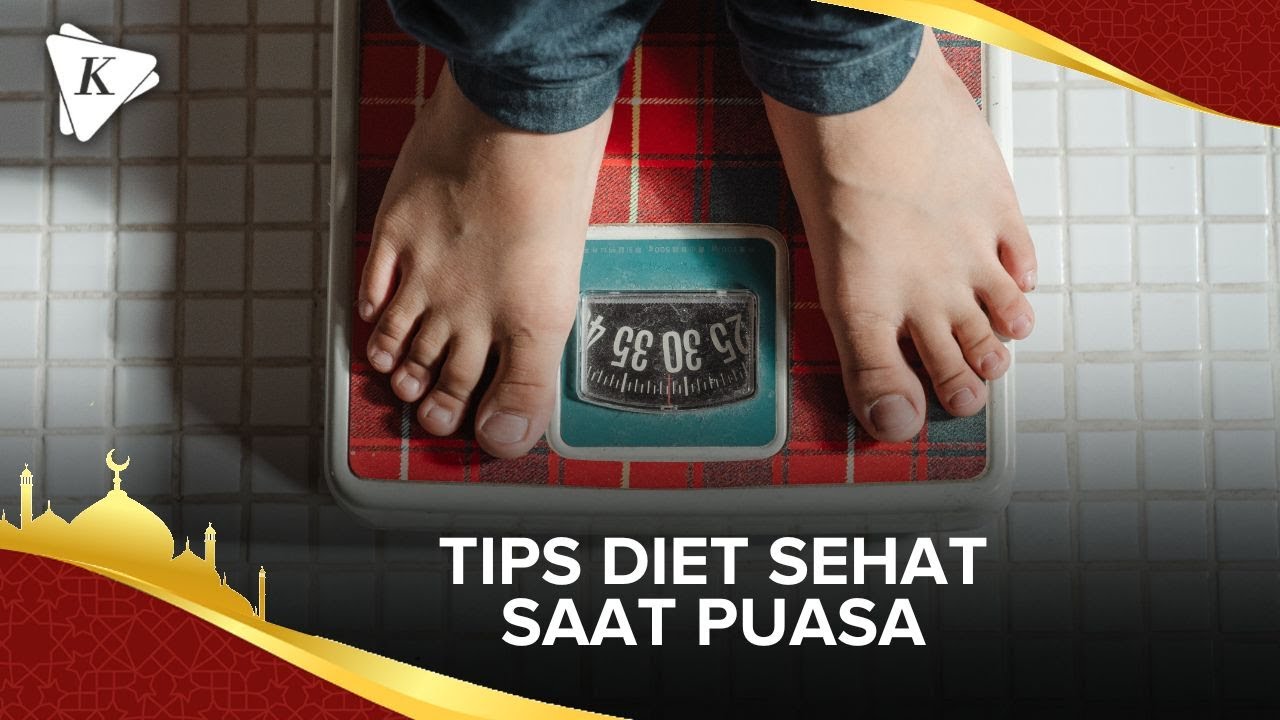 Simak Tips Diet Sehat Saat Puasa agar Berat Badan Tetap Ideal