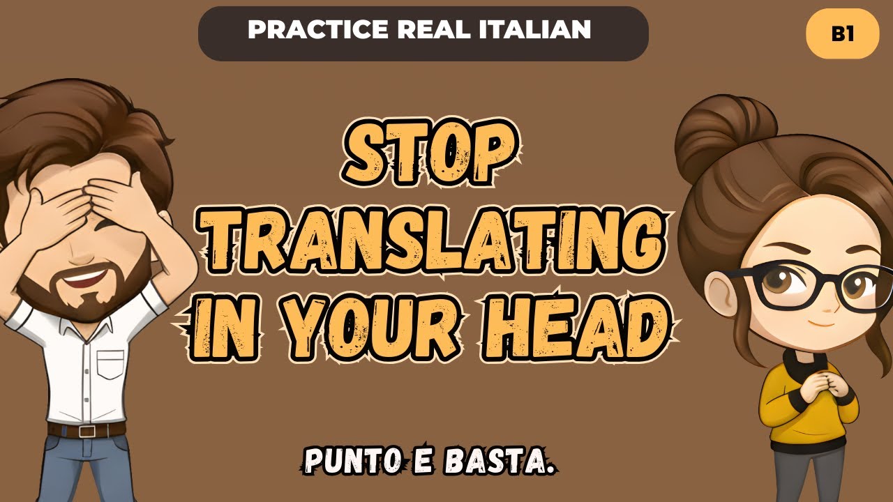 Stop Translating in Your Head (Do This Instead) | Italian B1