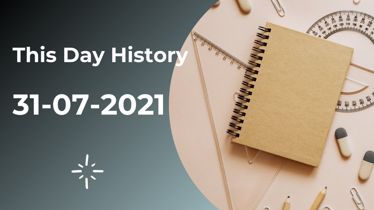 This Day History 31-7-2021 | History Book |