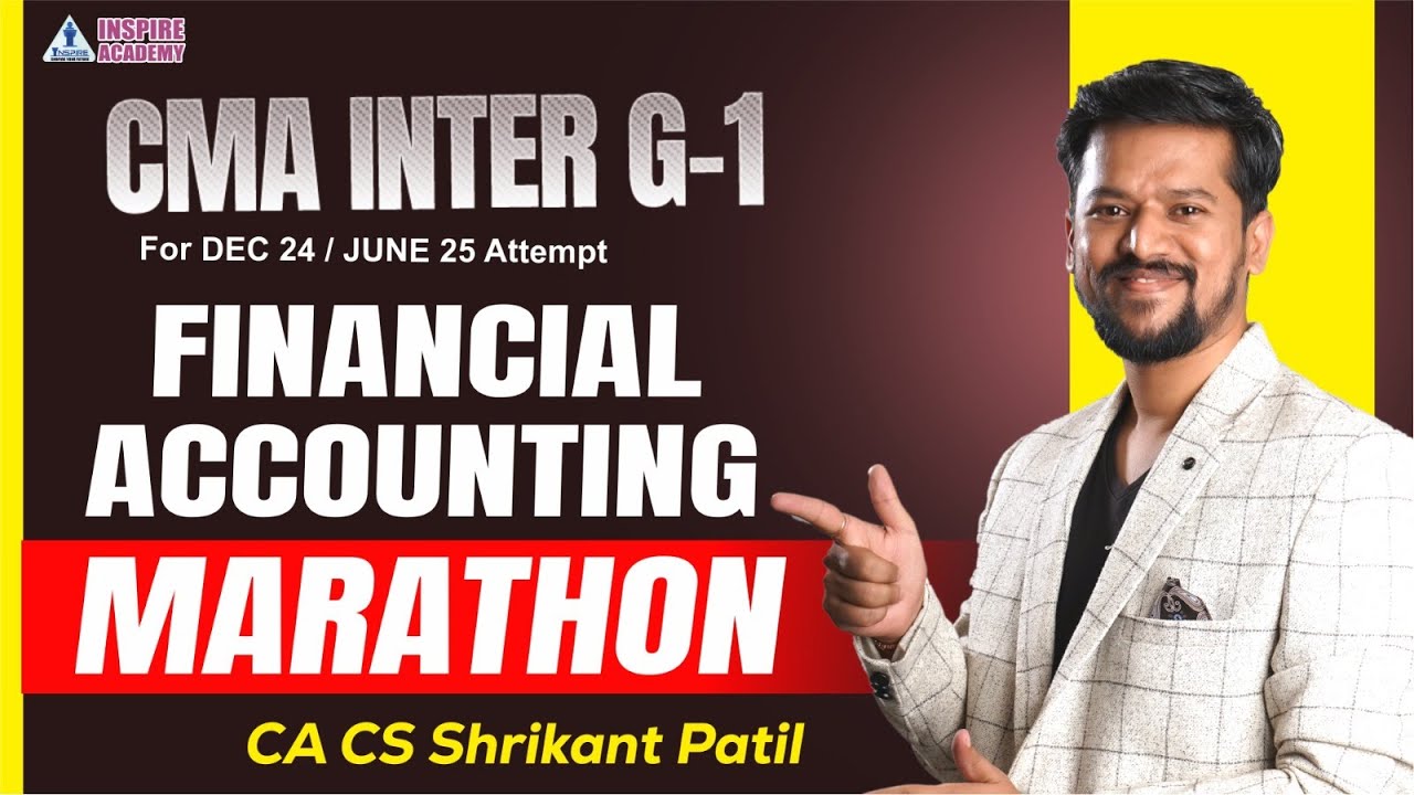 CMA INTER Financial Accouting MARATHON | LEC 1 | CMA Inter G1 Dec 24 | By CA CS SHRIKANT PATIL