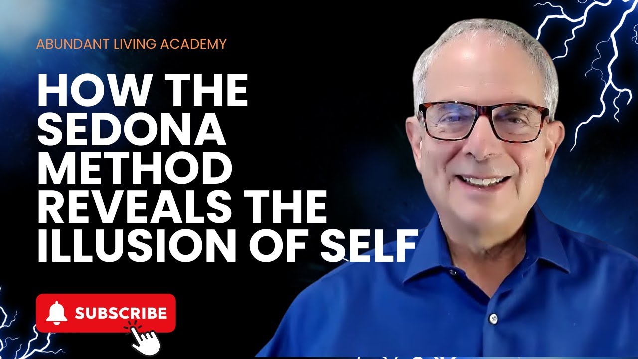 Hale Dwoskin : How the Sedona Method Reveals the Illusion of Self