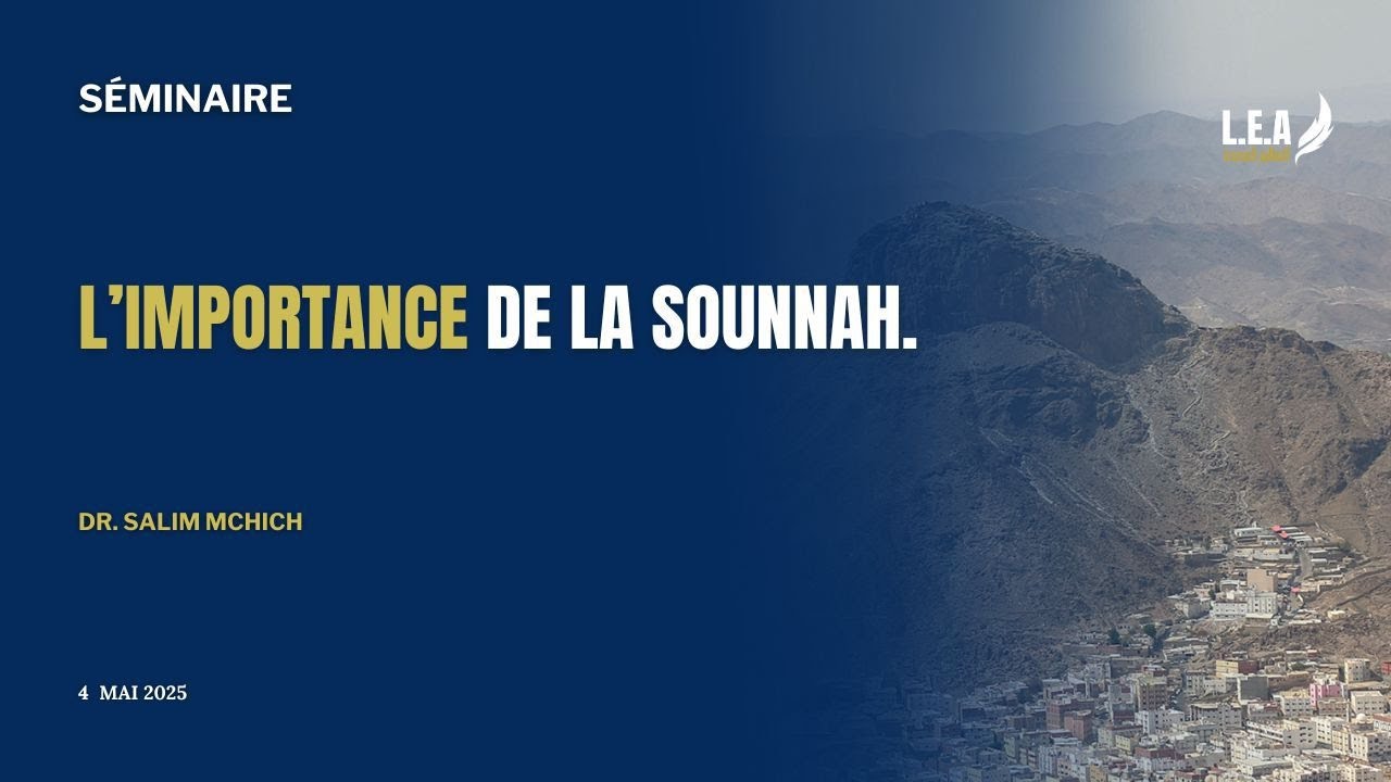 L'IMPORTANCE DE LA SOUNNAH | Dr Salim Mchich  | L.E.A