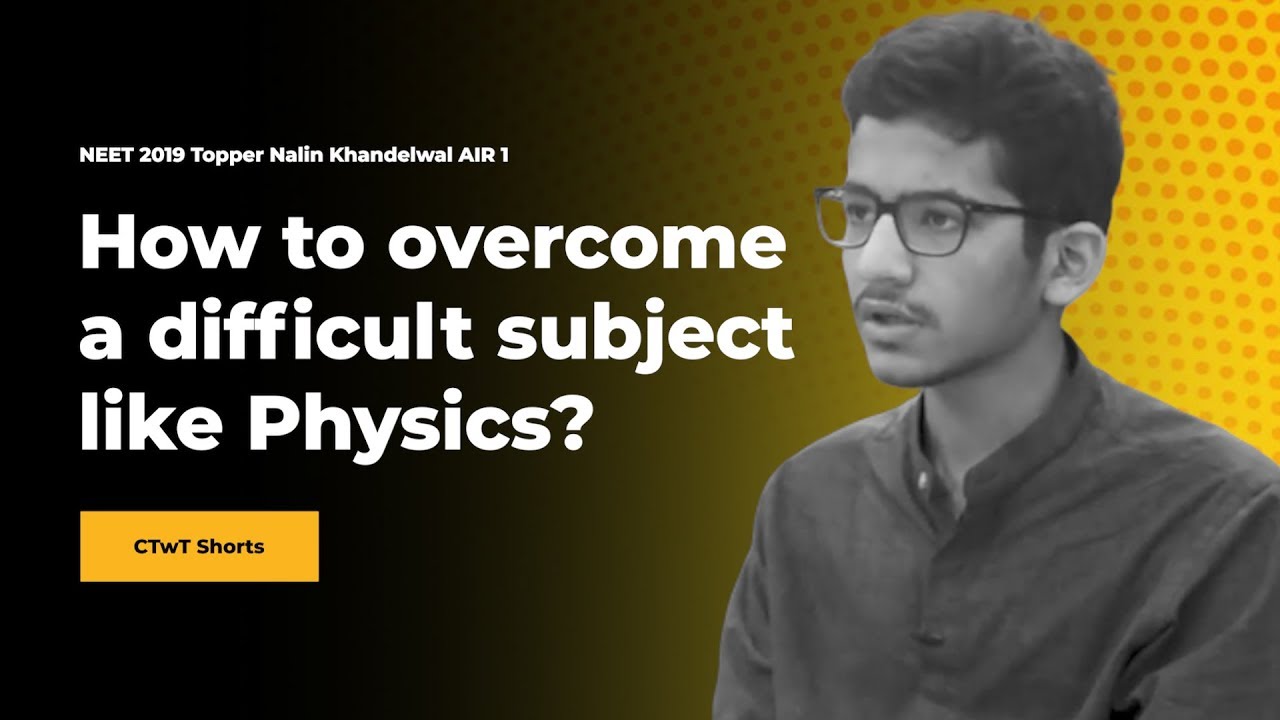 How to overcome a difficult subject like Physics? AIR 1 Nalin Khandelwal NEET 2019 Topper