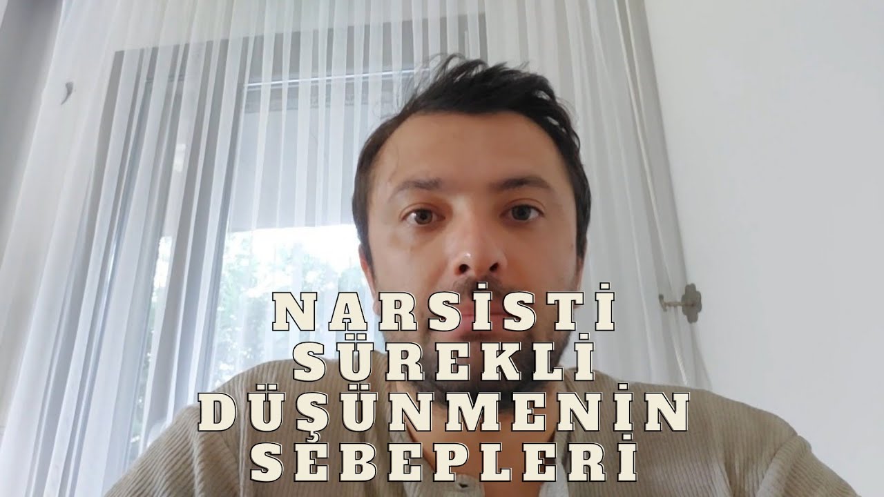 Narsisti Sürekli Düşünmenin Sebepleri ve Yapılacaklar