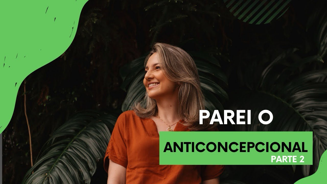 Parei o anticoncepcional- parte 2