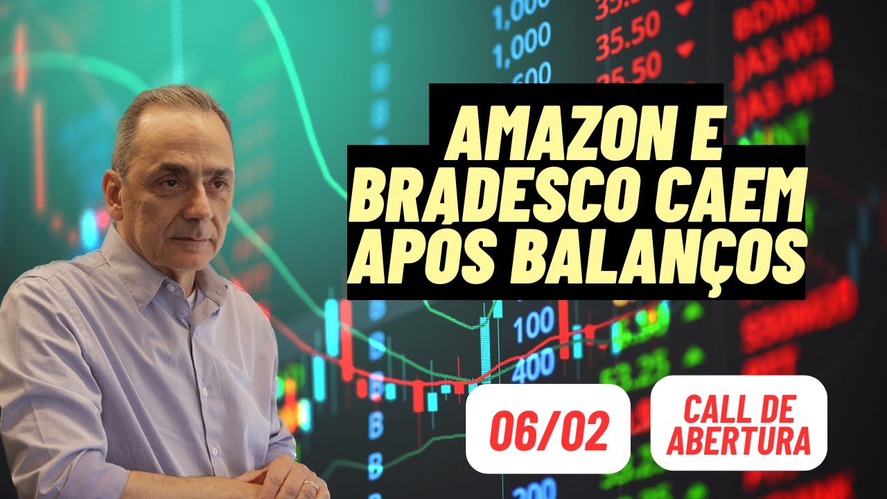 Bradesco e Amazon caem co balanços | Call de Abertura 06/02/2026 8:00 hs
