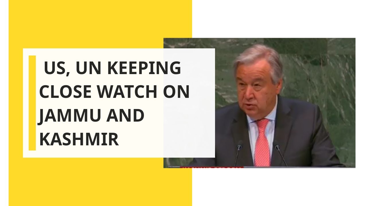 US, UN keeping close watch on Jammu and Kashmir