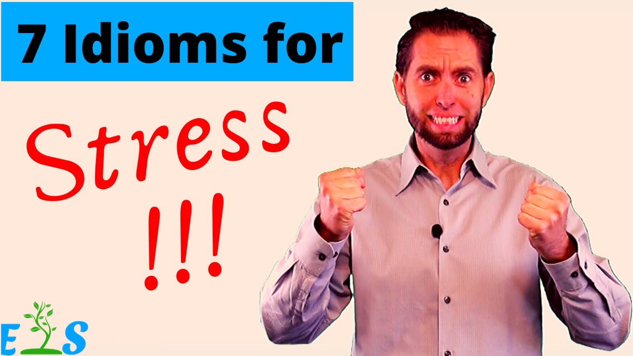 English Lesson - How to Talk about Stress -7 Idioms for Stress 😡😩