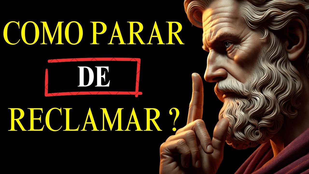 como PARAR de RECLAMAR usando o ESTOICISMO