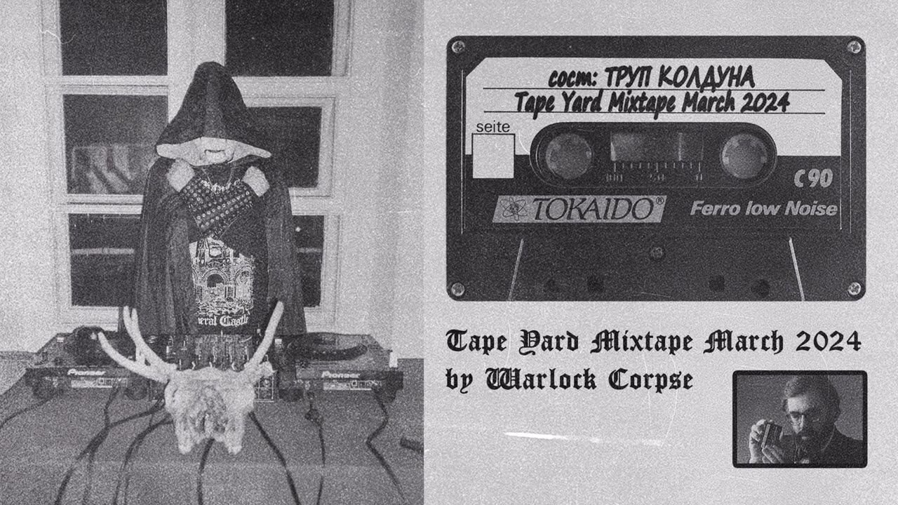 Tape Yard Mixtape March 2024 by Warlock Corpse
