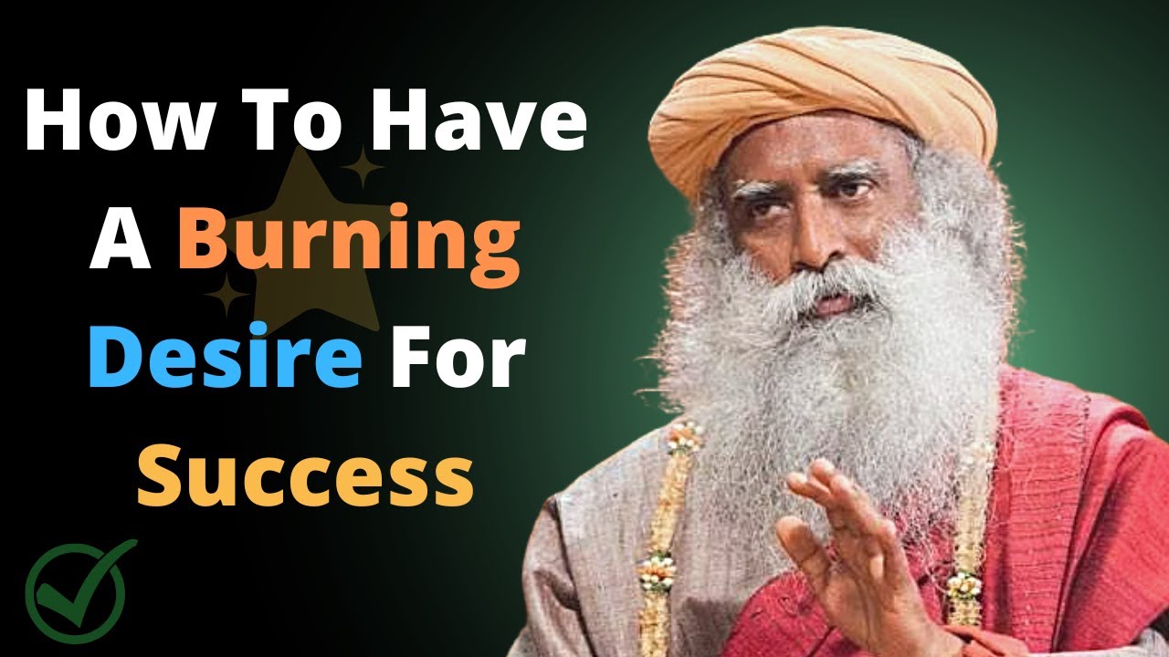 How To Have A Burning Desire For Success | Sadhguru