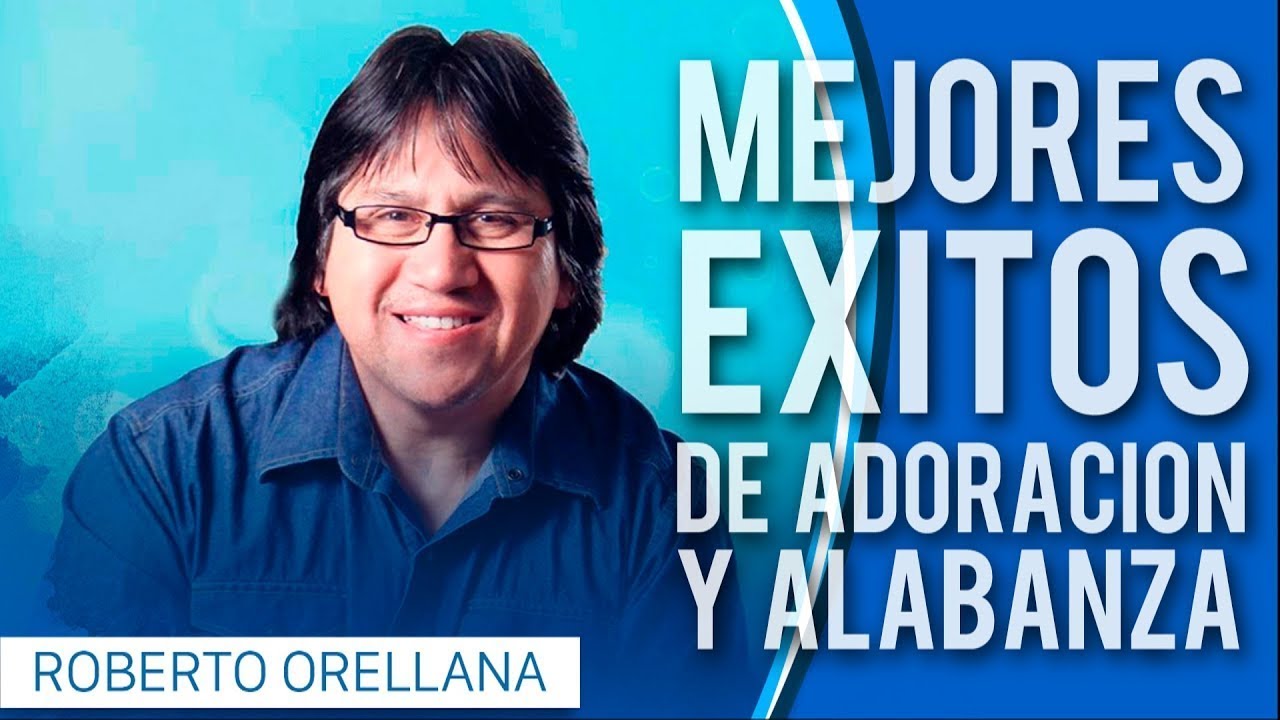 Adoraci&oacute;n y Alabanza - Roberto Orella - Mi Vida Esta Llena de Ti (CD Completo)