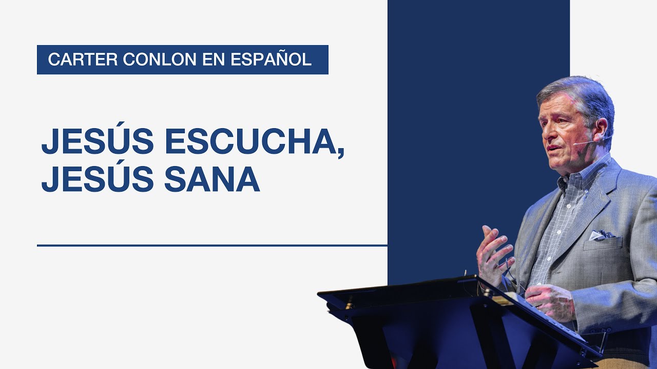 Jesús escucha, Jesús sana | Carter Conlon en Español