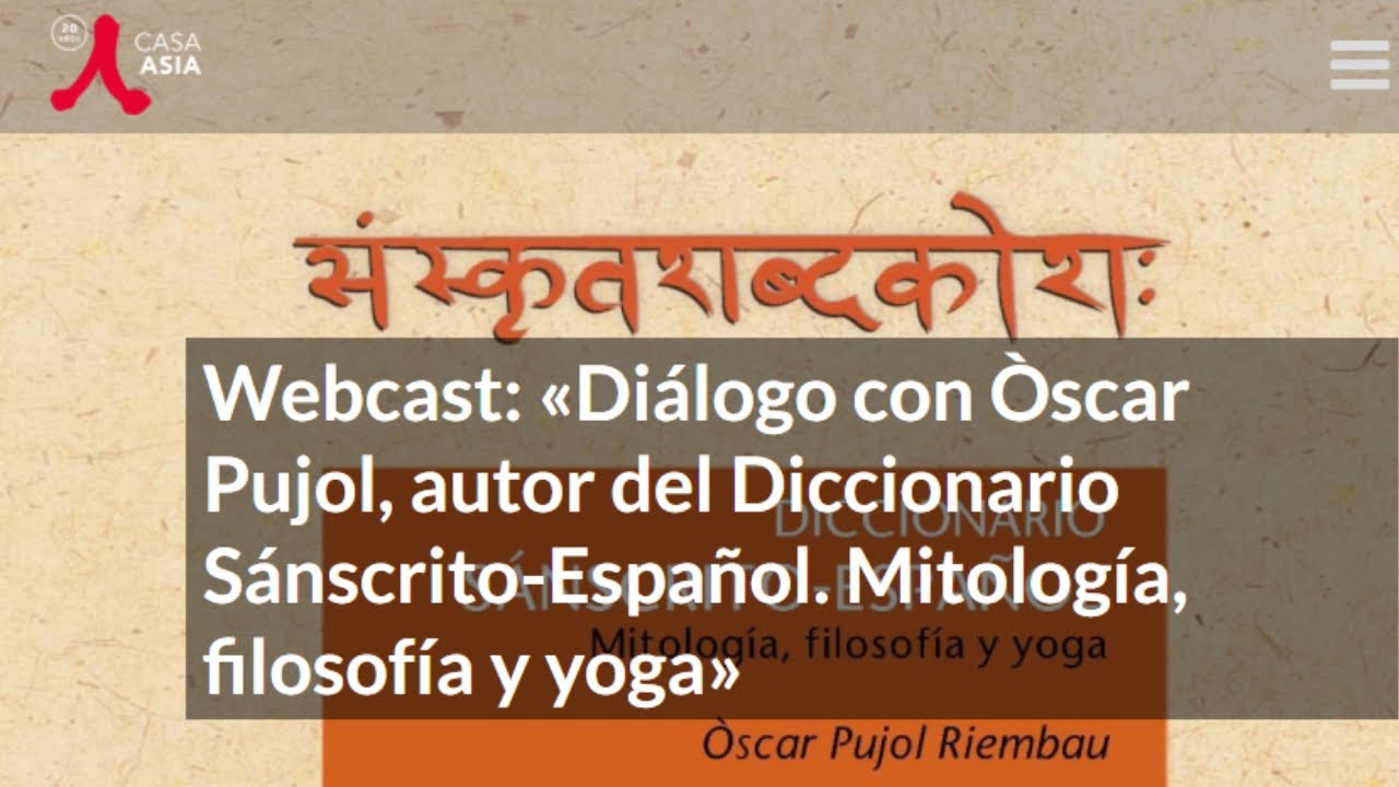 Webcast: «Diálogo con Òscar Pujol, autor Diccionario Sánscrito-Español. Mitología, filosofía y yoga»