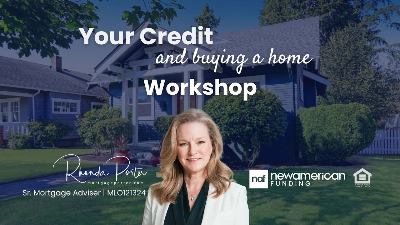 Your Credit and Buying a Home | Home Buyer Workshop Series
