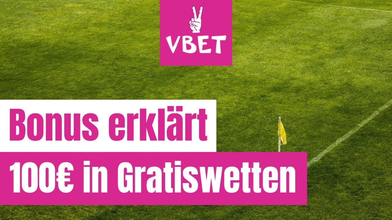 Vbet Bonus » 100% Bonus erklärt » 100€ in Gratiswetten für Neukunden