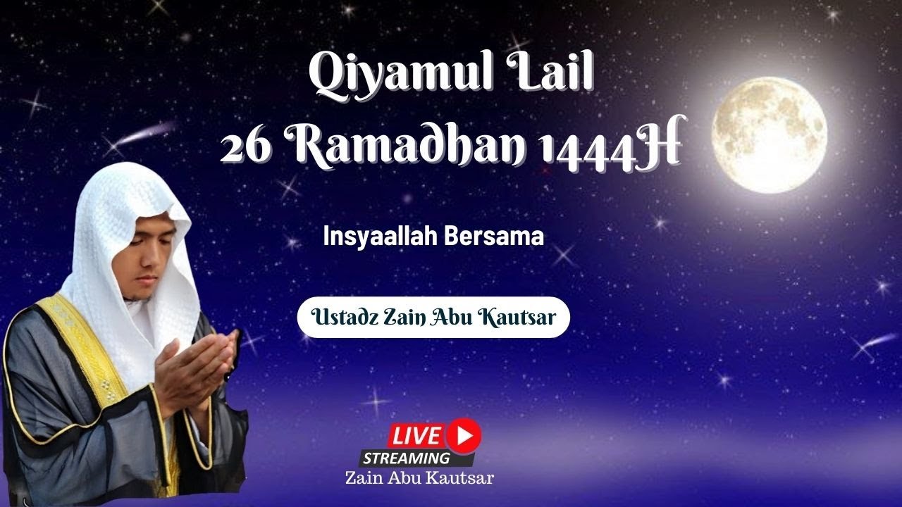 QIYAMUL LAIL 26 RAMADHAN 1444H - - Ust. Zain Abu Kautsar