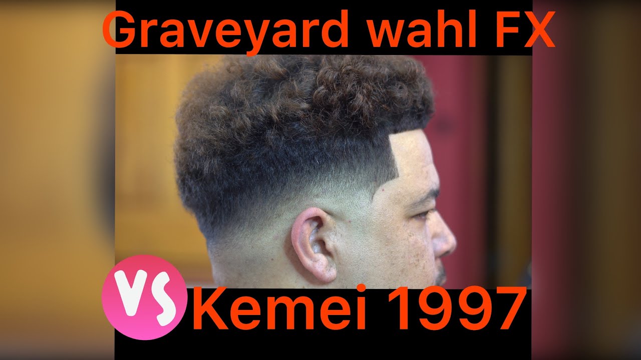 Graveyard wahl fx vs kemei 1997 | Drop Fade |