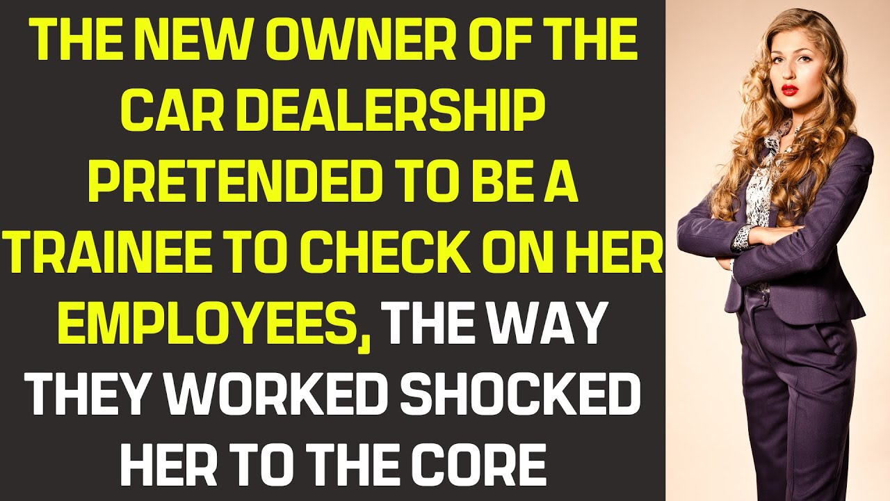 The owner of the car dealership pretended to be a trainee to check on her employees and was shicked