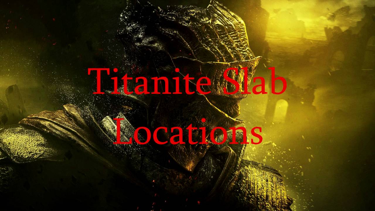 Dark Souls 3 - Titanite Slab Locations
