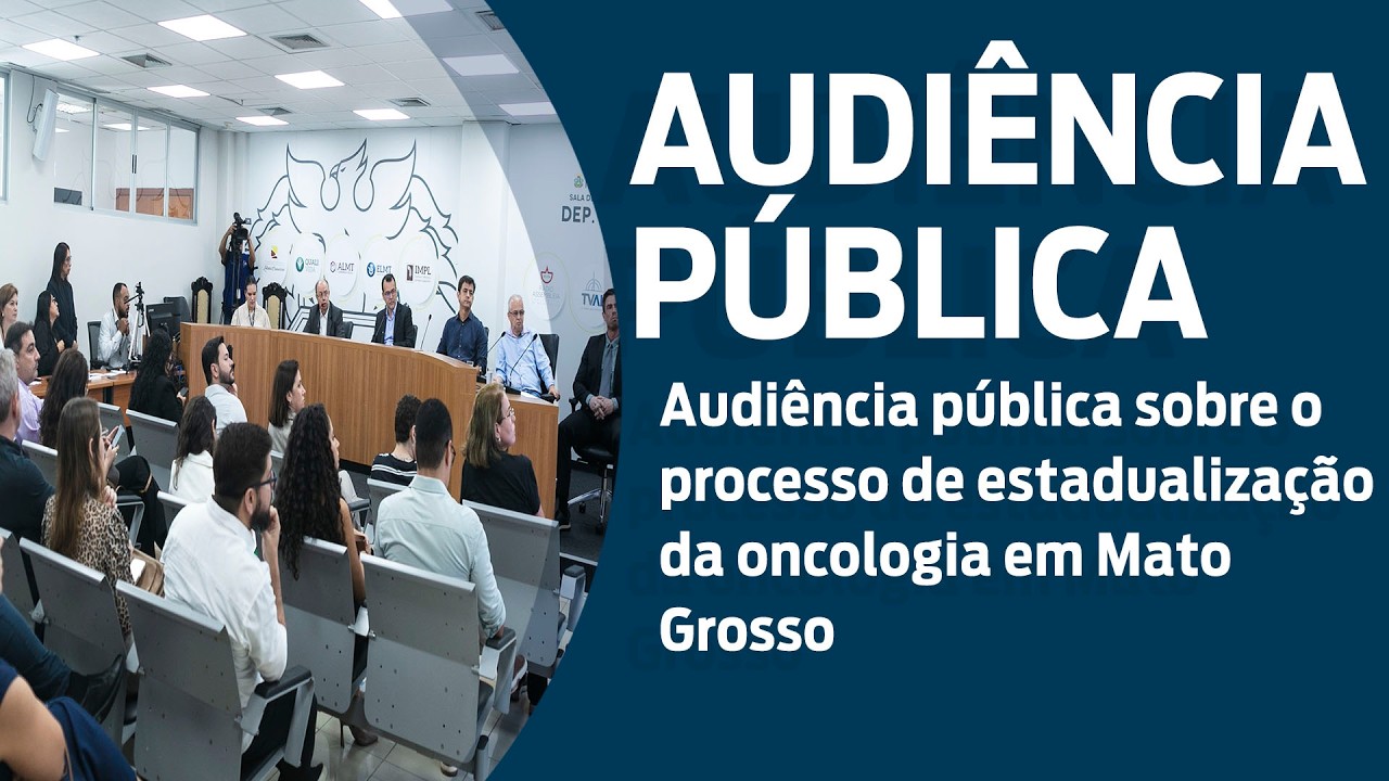 Audiência Pública - Debater sobre Processo de Estadualização da Oncologia em MT - 10/03/2026
