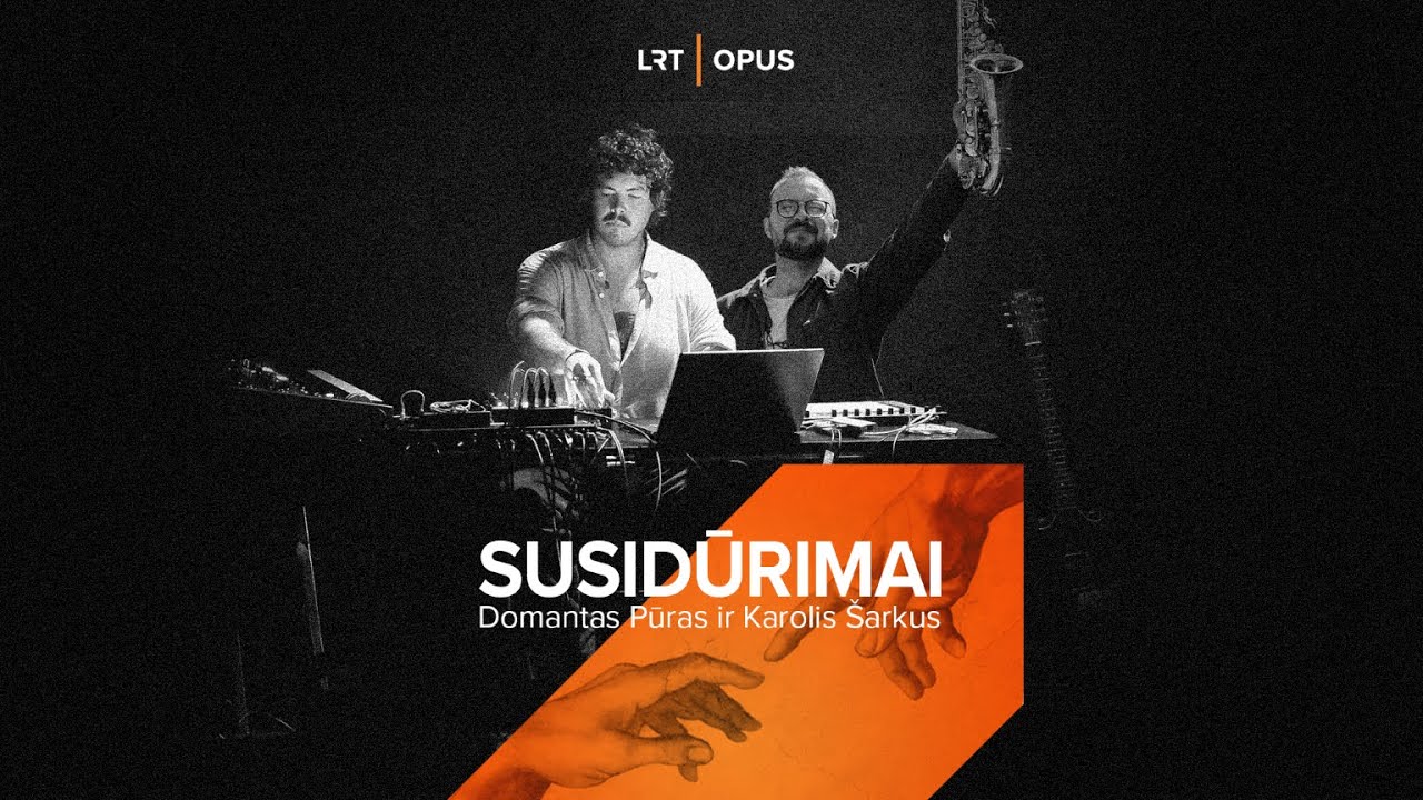 LRT OPUS „Susidūrimai“: Domantas Pūras ir Karolis Šarkus