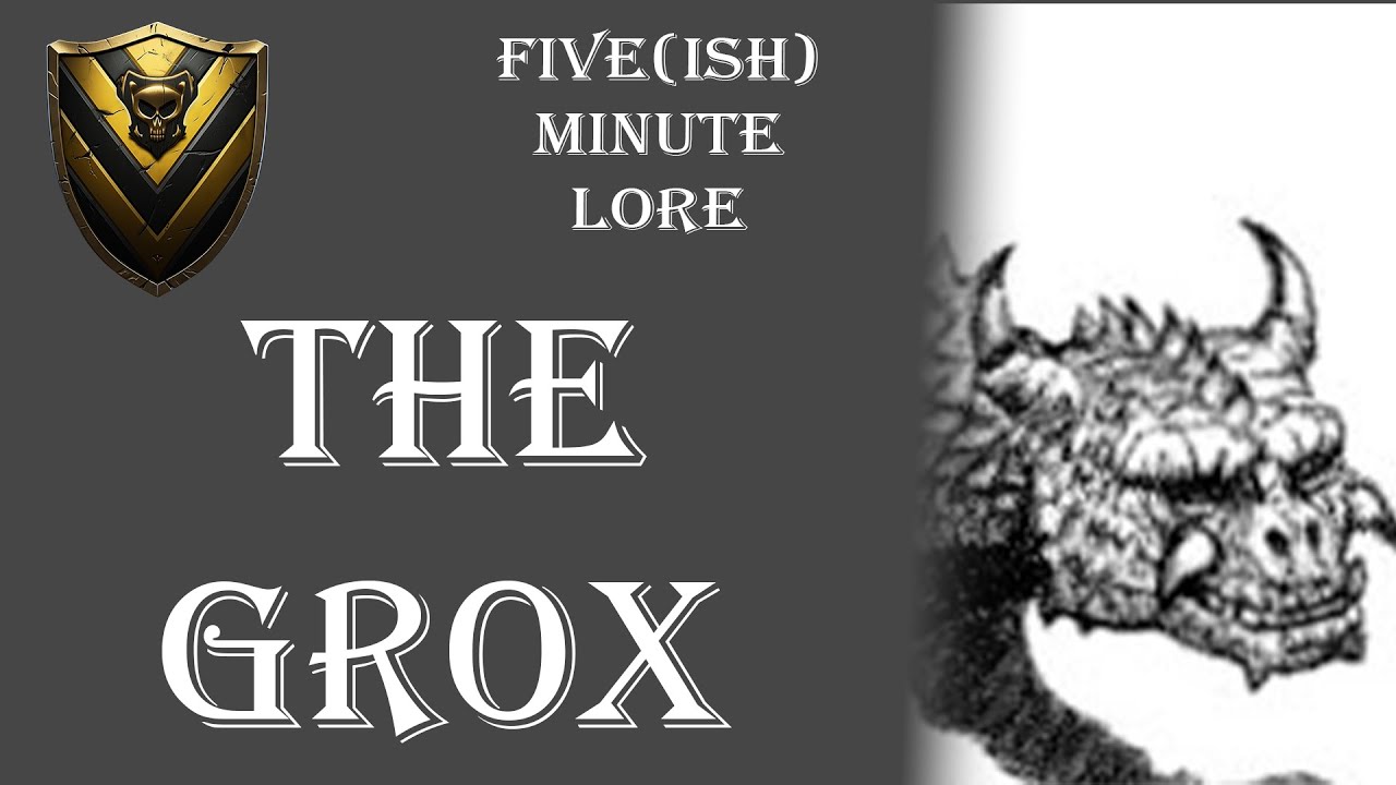 The Lovely Grox - Five(ish) Minute Lore Episode Episode 30