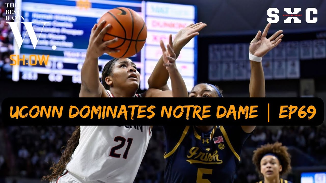 UCONN DOMINATES NOTRE DAME | EP69