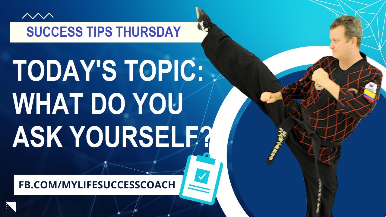 Success Tips Thursday with Richard Hackworth. Today's Topic is What Do You Ask Yourself