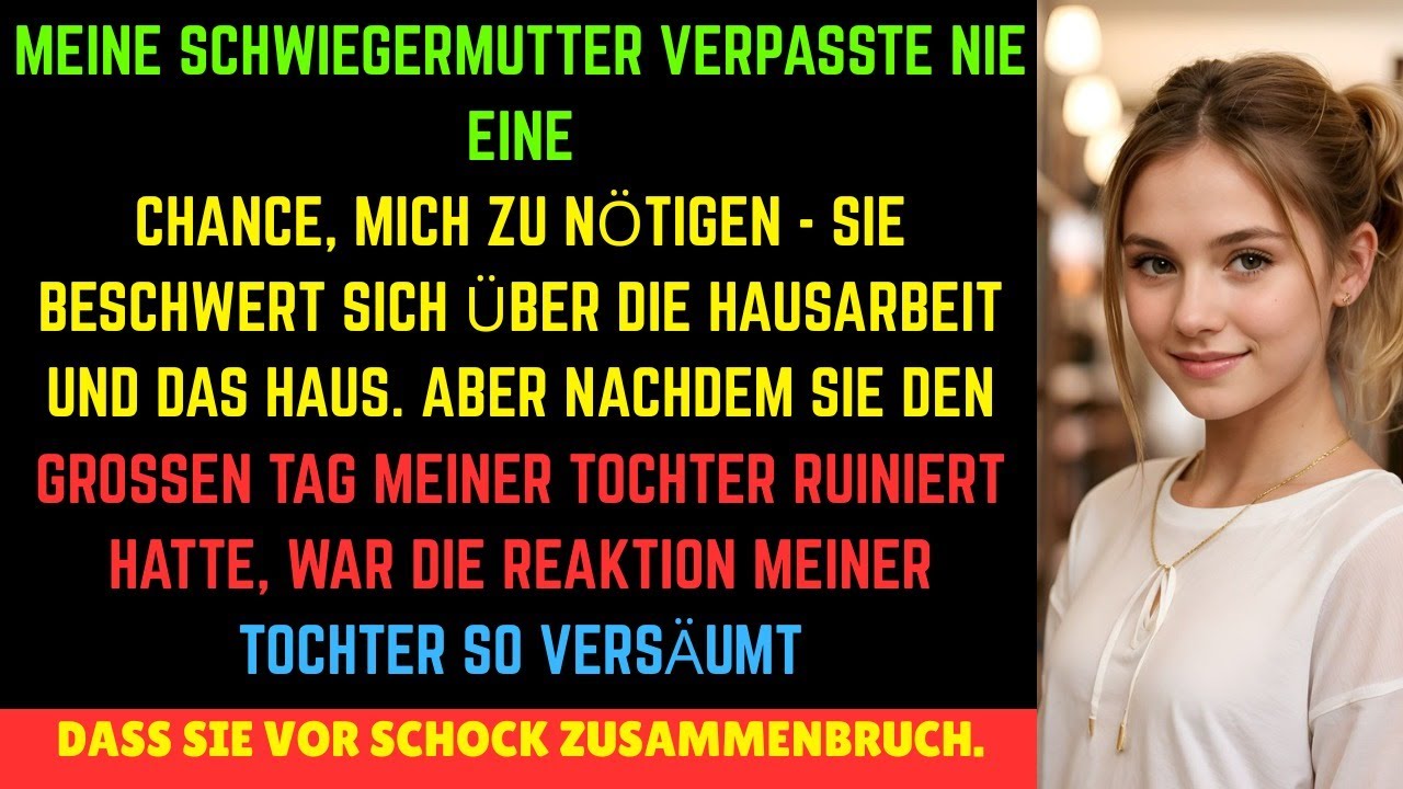 Meine Schwiegermutter hat den großen Tag meiner Tochter ruiniert, aber die Reaktion meiner Tochter