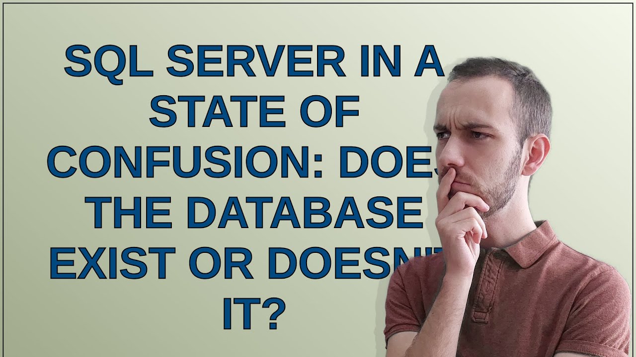 Dba: SQL Server in a state of confusion: does the database exist or doesn't it?