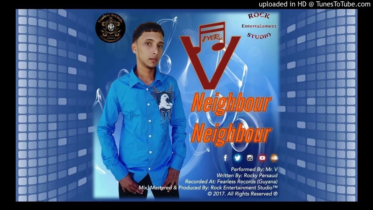 Mr V - Neighbour Neighbour [ Chutney Soca 2018 ]