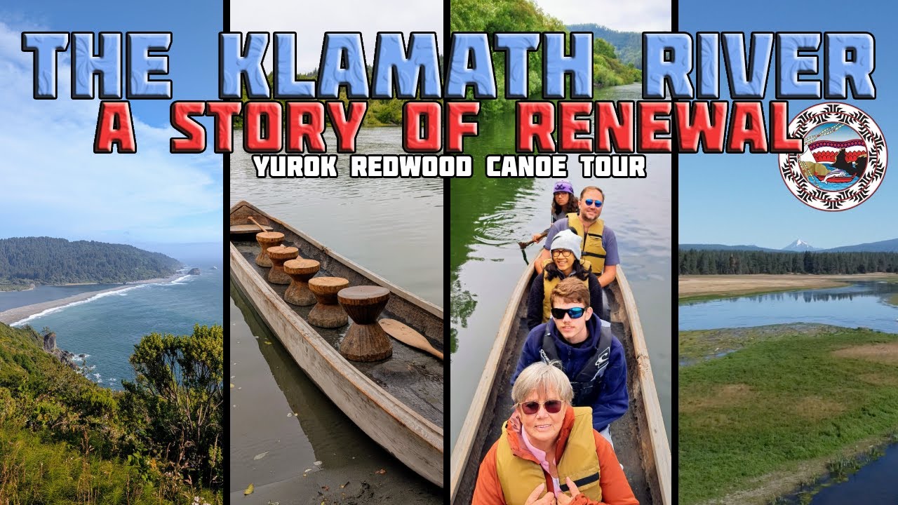 THE KLAMATH RIVER / A Story of Renewal, Yurok Redwood Canoe Tour, Dam Removals