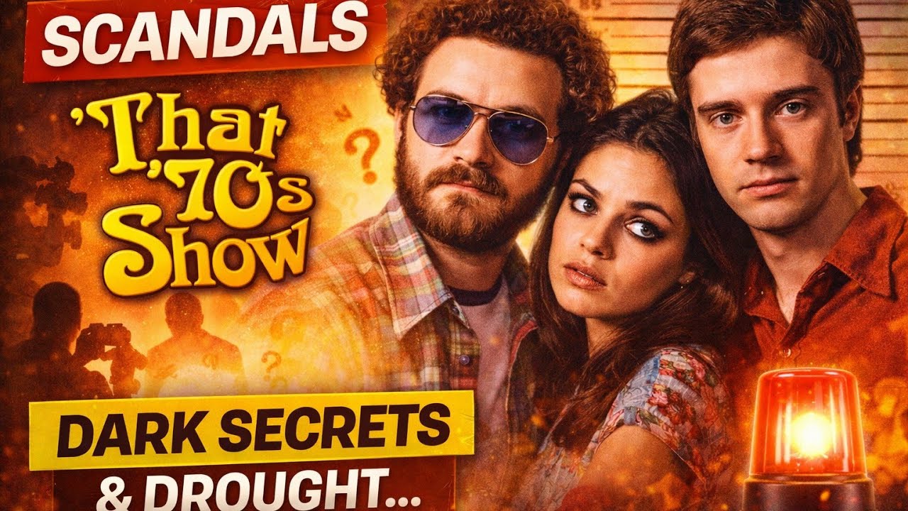 That ’70s Show: Dark Scandals Exposed | Behind the Scenes