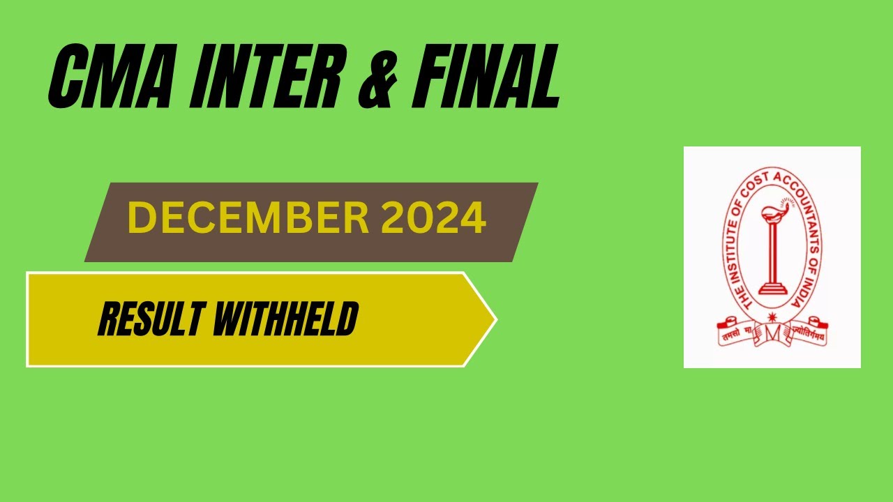 ICMAI new Guideline CMA inter & CMA final December 2024 Result Withheld