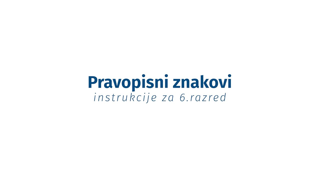Instrukcije iz jezika - 6. razred - Pravopisni znakovi