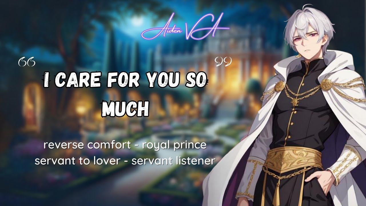 Comforting Your Royal Prince [ASMR Roleplay] [M4A] [Reverse Comfort] [Royal Prince] [Confession]
