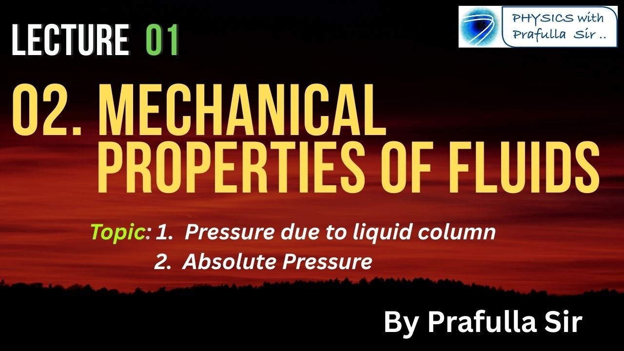CH 02. L 01. MECHANICAL PROPERTIES OF FLUIDS, Pressure due to liquid column & Absolute pressure CET