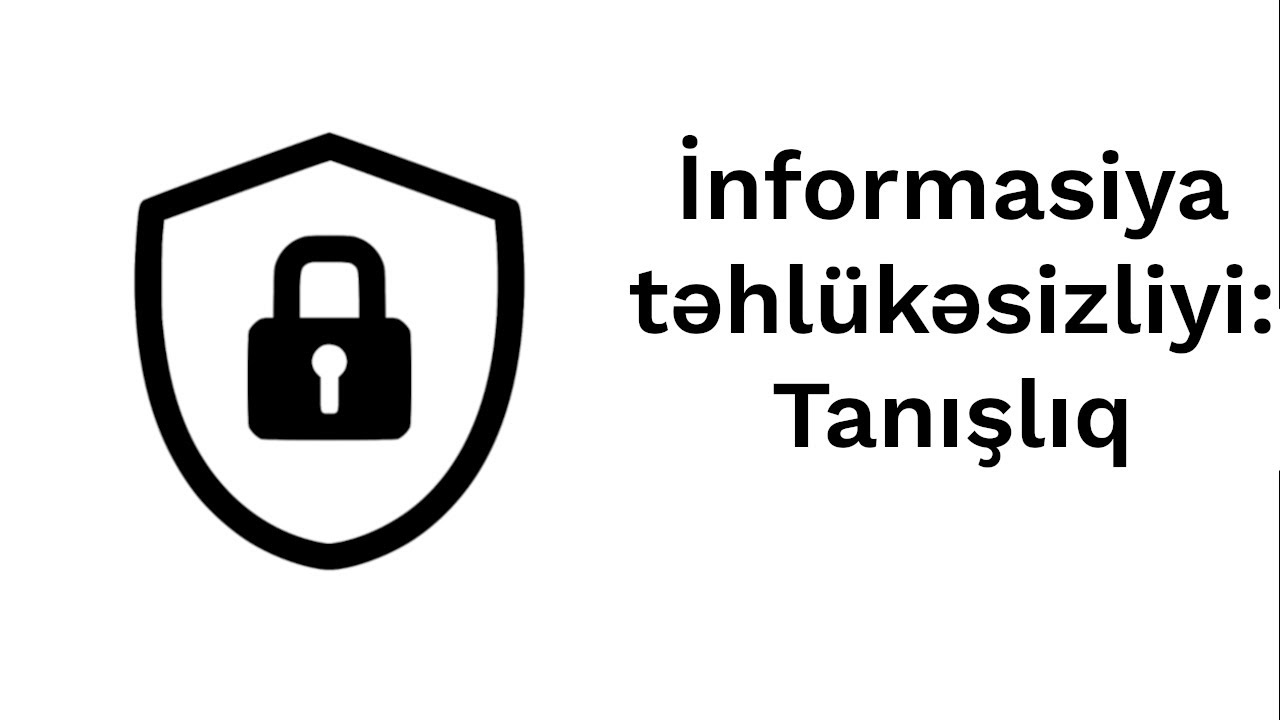 İnformasiya təhlükəsizliyi: Tanışlıq.